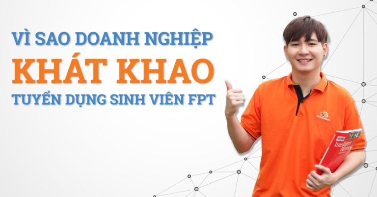 Vì sao sinh viên FPT luôn được các doanh nghiệp 