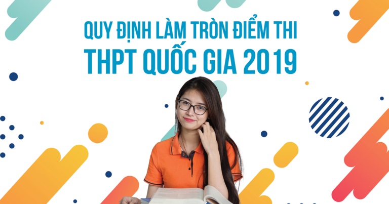 Những thay đổi bất ngờ trong quy định làm tròn điểm thi THPT Quốc gia 2019