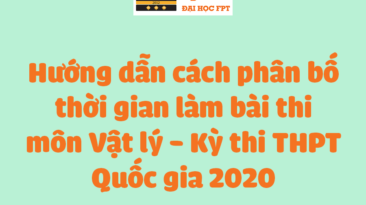 Hướng dẫn phân bố thời gian làm bài môn Vật lý kỳ thi THPT Quốc gia 2020