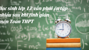 Học sinh lớp 12 vẫn phải ôn tập nhiều sau khi tinh giản môn Toán THPT