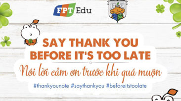 Say thank you before it's too late – cùng FPT Edu “nói lời cảm ơn trước khi quá muộn”