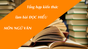 Tất tần tật kiến thức để làm bài phần đọc hiểu môn Ngữ Văn kỳ thi THPT Quốc gia