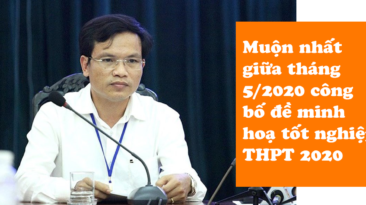 Muộn nhất giữa tháng 5/2020 công bố đề minh hoạ tốt nghiệp THPT 2020