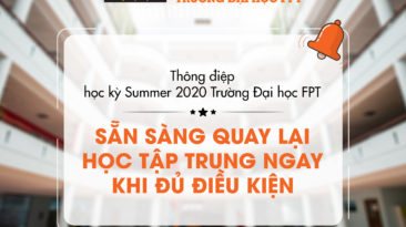 Thông điệp học kỳ Summer 2020 Trường Đại học FPT: Sẵn sàng quay lại giảng dạy tập trung ngay khi đủ điều kiện