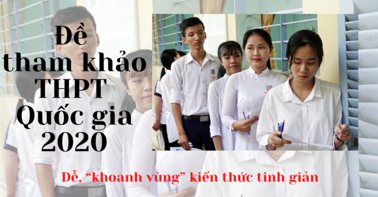 Đề tham khảo THPT Quốc gia 2020: Dễ, “khoanh vùng” kiến thức tinh giản