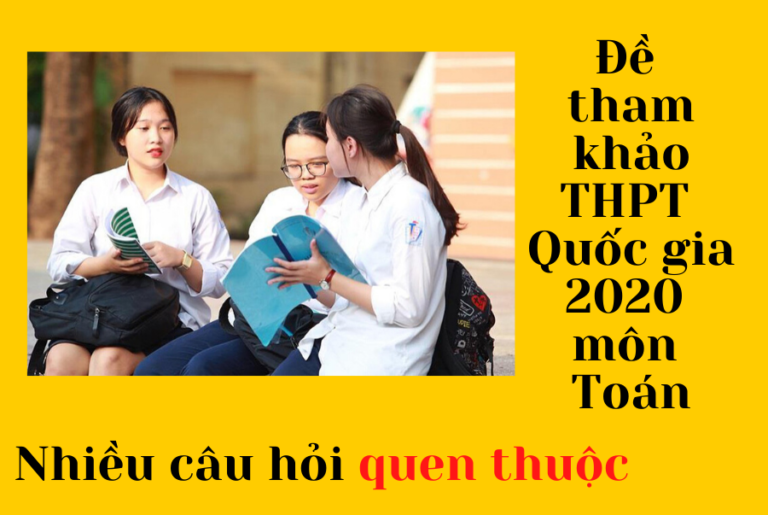 Đề tham khảo THPT quốc gia 2020 môn Toán: Nhiều câu hỏi quen thuộc