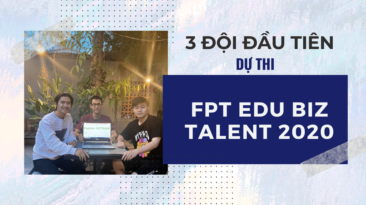 3 đội thi đầu tiên sẵn sàng khoe tài tại FPT Edu Biz Talent 2020