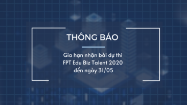 HOT: Kéo dài thời gian nhận bài dự thi FPT Edu Biz Talent 2020