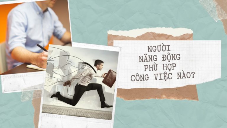 Người năng động phù hợp công việc nào?