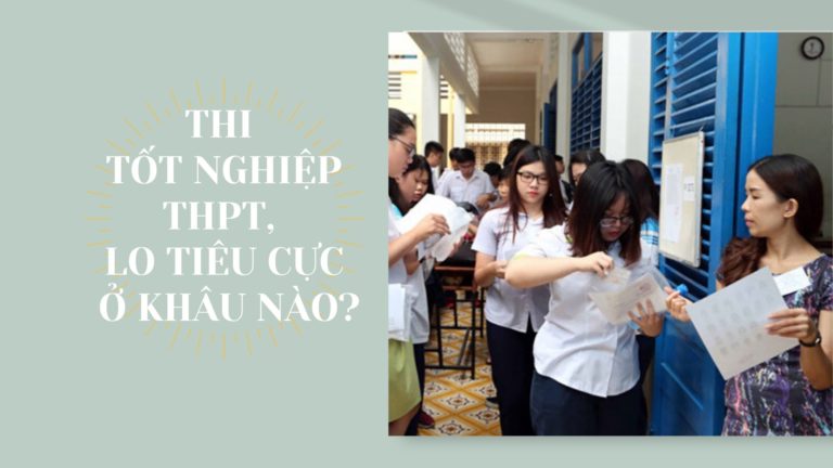 Thi tốt nghiệp THPT, lo tiêu cực ở khâu nào?