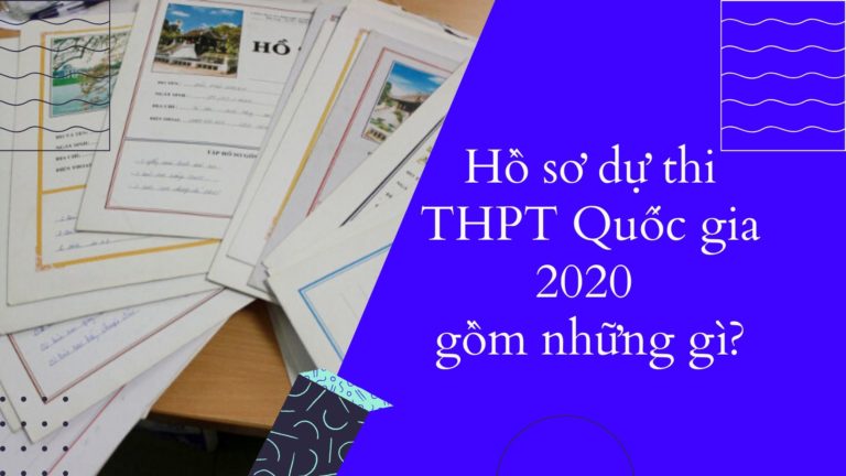 Hồ sơ đăng ký dự thi THPT Quốc gia 2020 gồm những gì?