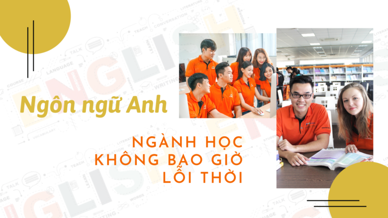 Ngôn ngữ Anh - ngành học không lỗi thời