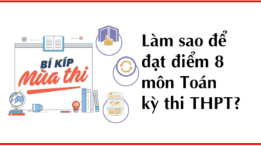 Từ 5-6 điểm môn toán muốn lên điểm 8 thì bắt đầu ôn tập như thế nào?