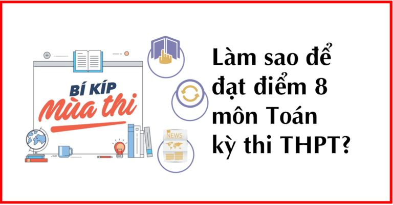 Từ 5-6 điểm môn toán muốn lên điểm 8 thì bắt đầu ôn tập như thế nào?