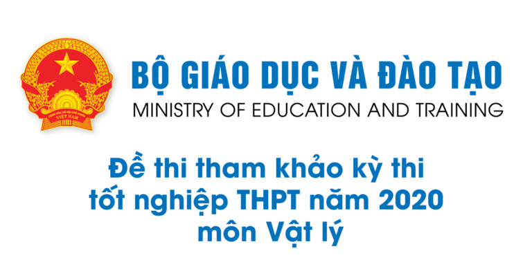 Đề thi tham khảo kỳ thi tốt nghiệp THPT năm 2020 môn Vật lý