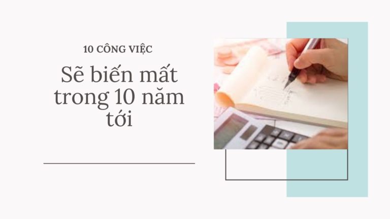 Top 10 công việc sẽ biến mất trong 10 năm tới