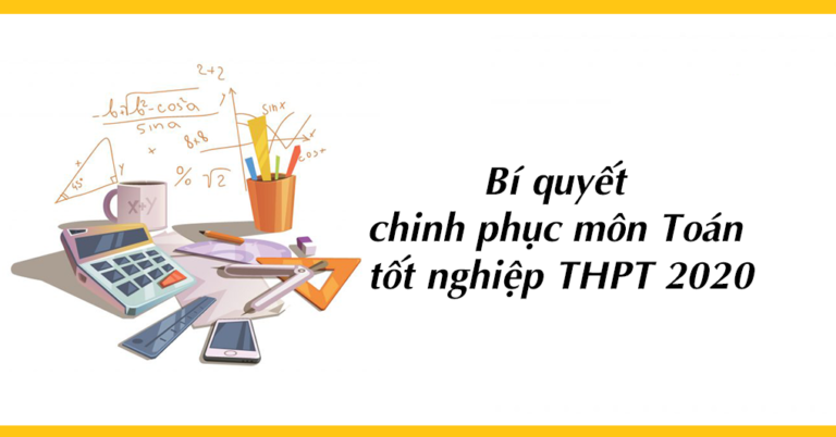 Bí quyết chinh phục môn Toán kì thi tốt nghiệp 2020