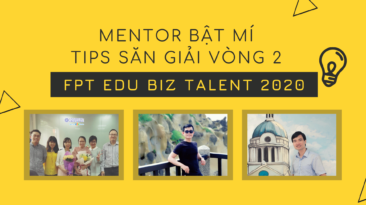 Tips săn giải vòng 2 từ mentors “siêu đỉnh” của FPT Edu Biz Talent 2020