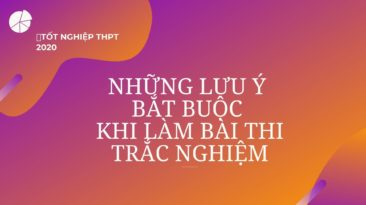 Những lưu ý bắt buộc khi làm bài thi trắc nghiệm Tốt nghiệp THPT 2020