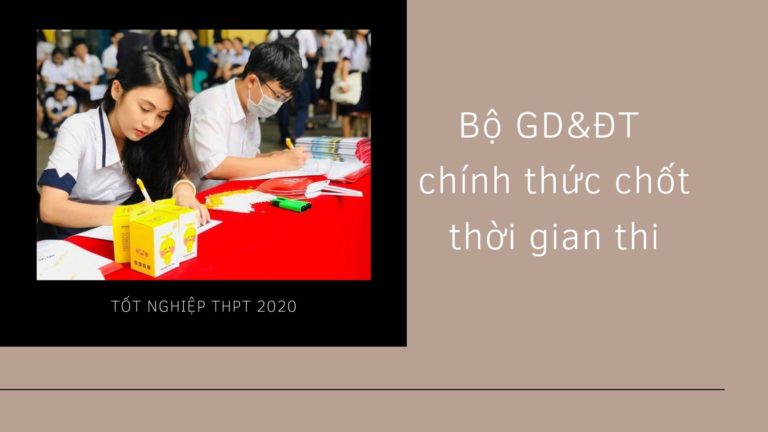 Bộ GD-ĐT chính thức chốt thời gian thi Tốt nghiệp THPT 2020