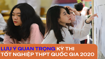 Những lưu ý cực kỳ quan trọng sĩ tử cần nhớ để tránh sai sót trong Kỳ thi tốt nghiệp THPT Quốc gia 2020