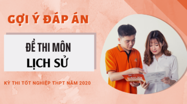 Gợi ý đáp môn Lịch sử kỳ thi Tốt nghiệp THPT 2020 (Tất cả các mã đề)