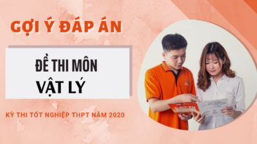 Gợi ý đáp môn Vật lý kỳ thi Tốt nghiệp THPT 2020 (Tất cả các mã đề)