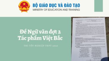 Đề thi tốt nghiệp THPT Quốc gia môn Ngữ văn đợt 2: Tác phẩm Việt Bắc