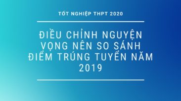 Điều chỉnh nguyện vọng nên so sánh điểm trúng tuyển năm 2019