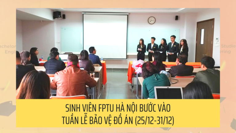 Sinh viên FPTU Hà Nội bước vào tuần lễ bảo vệ đồ án tốt nghiệp cuối cùng của năm 2020