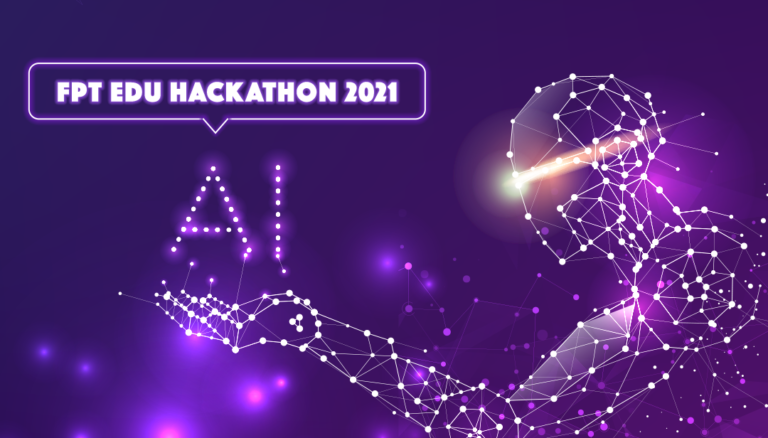 3 ngày cuối cùng trước khi đóng đơn đăng ký FPT Edu Hackathon 2021