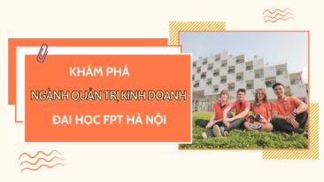 Khám phá ngành Quản trị kinh doanh Đại học FPT Hà Nội