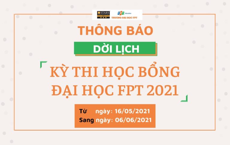 [THÔNG BÁO] Dời lịch Kỳ thi Học bổng Đại học FPT 2021 sang ngày 06/06