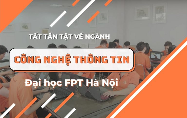 Tất tần tật về ngành Công nghệ thông tin Đại học FPT Hà Nội