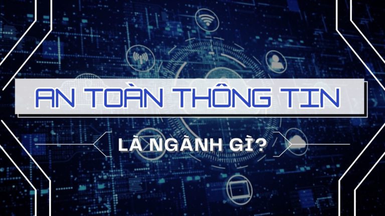 An Toàn Thông Tin - ngành học được dự báo phát triển thần tốc