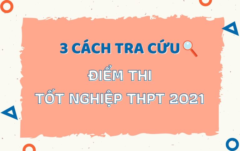 3 cách tra cứu kết quả kỳ thi Tốt nghiệp THPT 2021