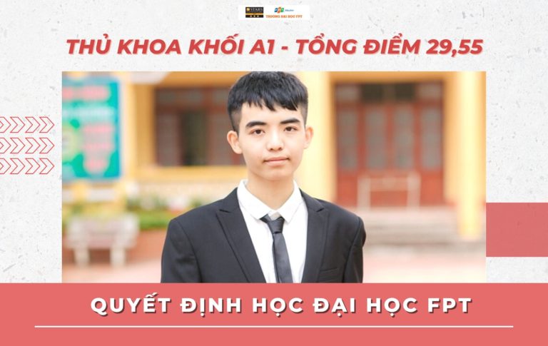 Thủ khoa khối A1 toàn quốc quyết định học ngành Công nghệ thông tin Đại học FPT