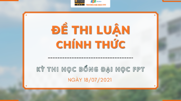 Đề thi luận chính thức kỳ thi Học bổng Đại học FPT 18/07/2021