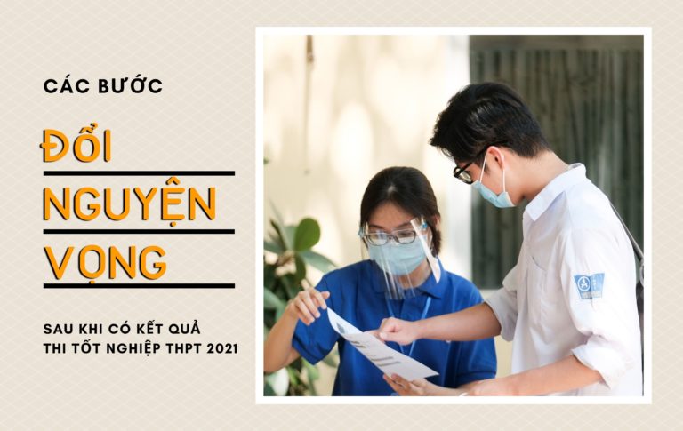 Cách thay đổi nguyện vọng sau khi có kết quả thi tốt nghiệp THPT 2021