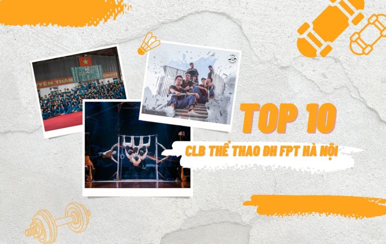 Top 10 CLB thể thao “chơi vui – dáng đẹp” tại FPTU Hà Nội