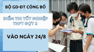 Bộ GD-ĐT công bố điểm thi tốt nghiệp THPT đợt 2 vào ngày 24/8