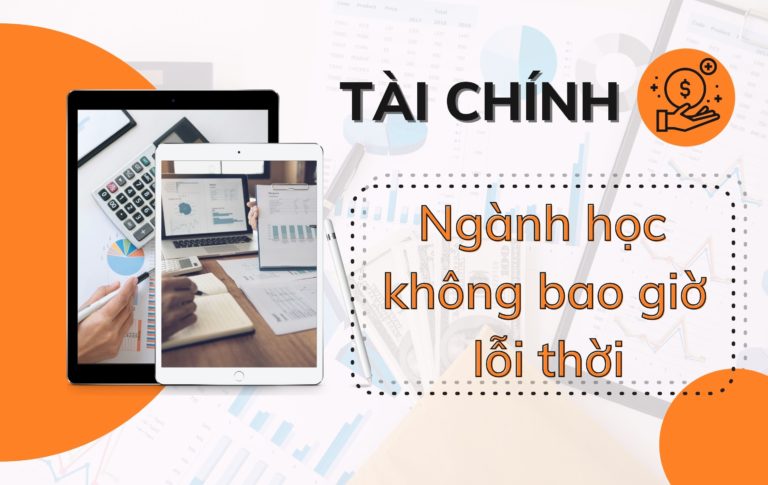 Tất tần tật về ngành Tài Chính - ngành học không bao giờ lỗi thời