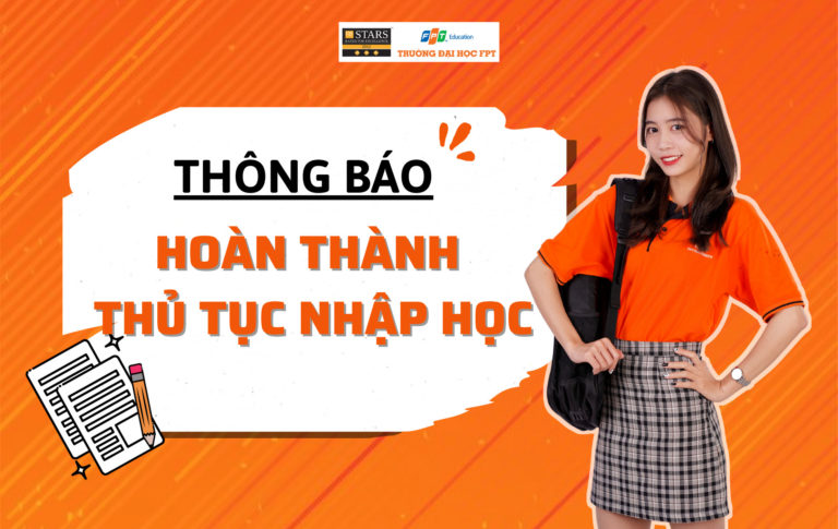 THÔNG BÁO HOÀN THÀNH THỦ TỤC NHẬP HỌC KHOÁ 17 ĐẠI HỌC FPT