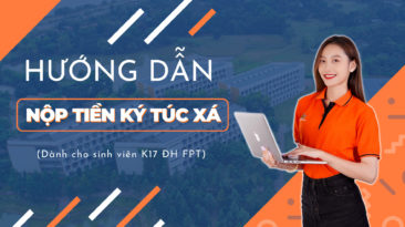 Hướng dẫn nộp tiền Ký túc xá dành cho sinh viên K17 Đại học FPT Hà Nội