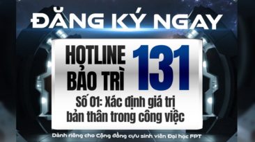 “HOTLINE BẢO TRÌ 131” SỐ 01:  Xác định giá trị bản thân trong công việc