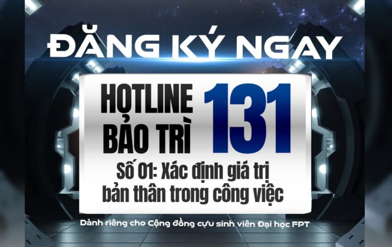 “HOTLINE BẢO TRÌ 131” SỐ 01:  Xác định giá trị bản thân trong công việc