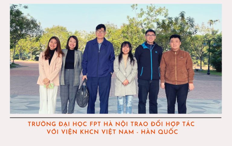 Trường Đại học FPT Hà Nội trao đổi hợp tác với Viện KHCN Việt Nam - Hàn Quốc