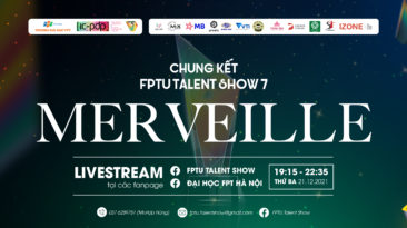 Lịch trực tiếp đêm chung kết FPTU TALENT SHOW 7 - MERVEILLE