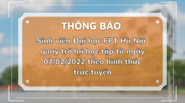 Thông báo: Sinh viên Đại học FPT Hà Nội tiếp tục học trực tuyến từ ngày 7/2