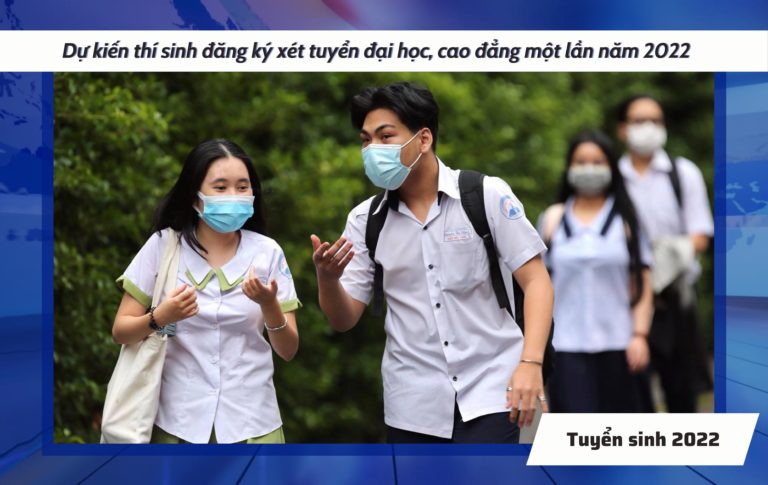 Dự kiến thí sinh đăng ký xét tuyển đại học, cao đẳng một lần năm 2022